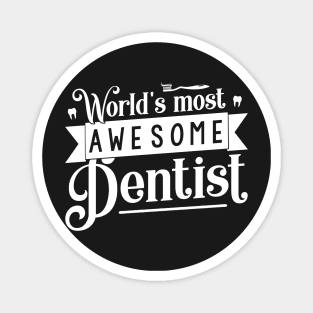 World's Most Awesome Dentist - Tooth Dental Assistant Gift product Magnet